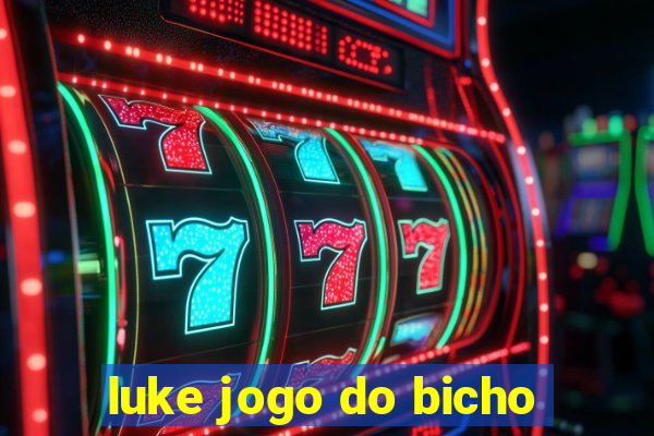 luke jogo do bicho